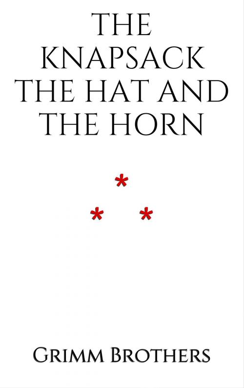 Cover of the book The Knapsack, the Hat, and the Horn by Grimm Brothers, Edition du Phoenix d'Or