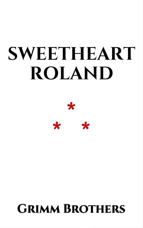 Cover of the book Sweetheart Roland by Grimm Brothers, Edition du Phoenix d'Or