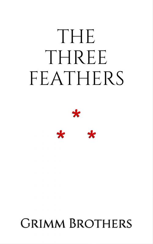 Cover of the book The Three Feathers by Grimm Brothers, Edition du Phoenix d'Or