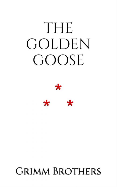 Cover of the book The Golden Goose by Grimm Brothers, Edition du Phoenix d'Or