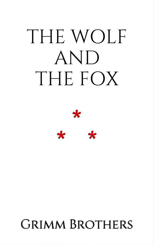 Cover of the book The Wolf and the Fox by Grimm Brothers, Edition du Phoenix d'Or