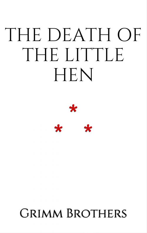 Cover of the book The Death of the Little Hen by Grimm Brothers, Edition du Phoenix d'Or