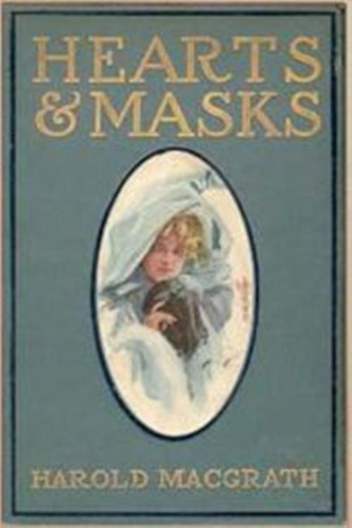 Cover of the book Hearts and Masks by Harold MacGrath, Green Bird Press