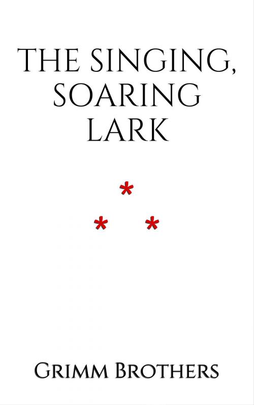 Cover of the book The Singing, Soaring Lark by Grimm Brothers, Edition du Phoenix d'Or