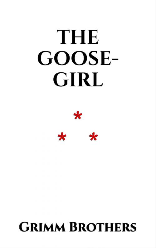Cover of the book The Goose-Girl by Grimm Brothers, Edition du Phoenix d'Or