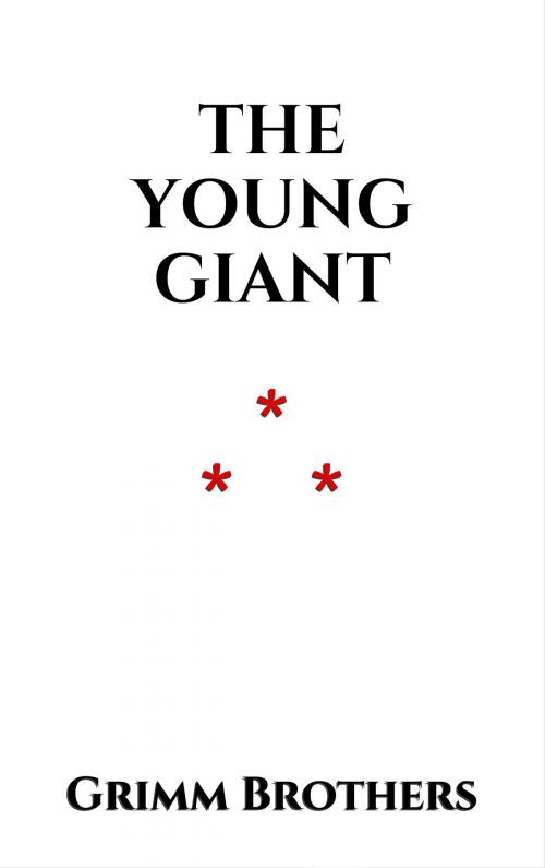 Cover of the book The Young Giant by Grimm Brothers, Edition du Phoenix d'Or