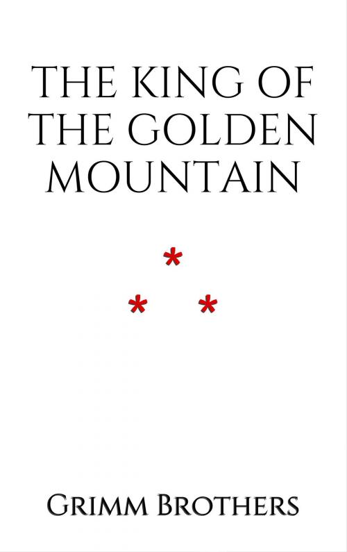 Cover of the book The King of the Golden Mountain by Grimm Brothers, Edition du Phoenix d'Or