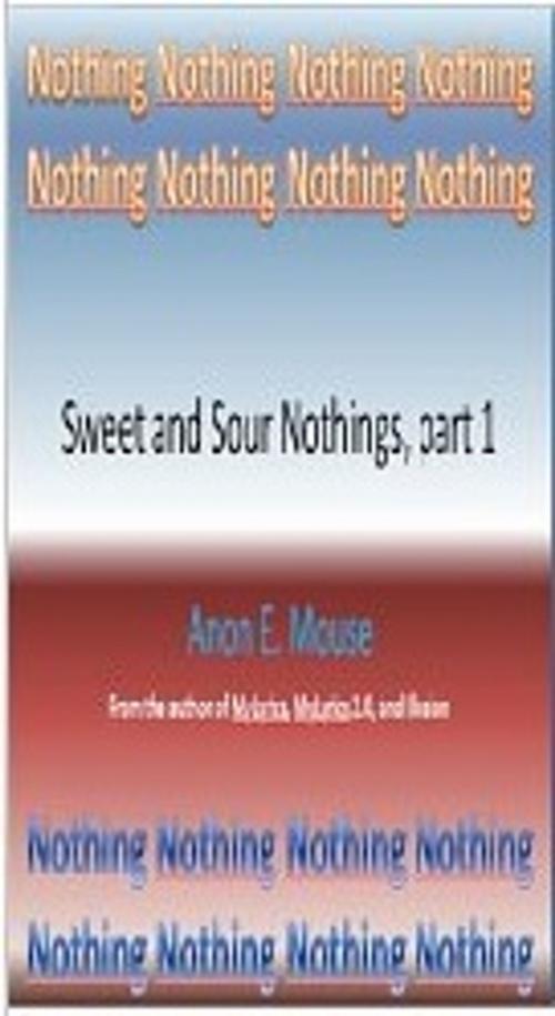Cover of the book Sweet and Sour Nothings, part 1 by Anon E. Mouse, .