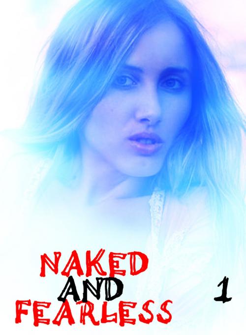 Cover of the book Naked and Fearless - A sexy photo book - Volume 1 by Amanda Caldwell, XXX Books