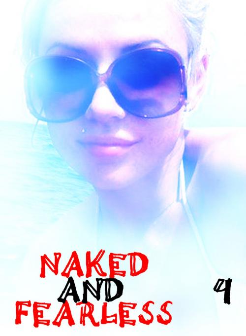 Cover of the book Naked and Fearless - A sexy photo book - Volume 4 by Amanda Caldwell, XXX Books