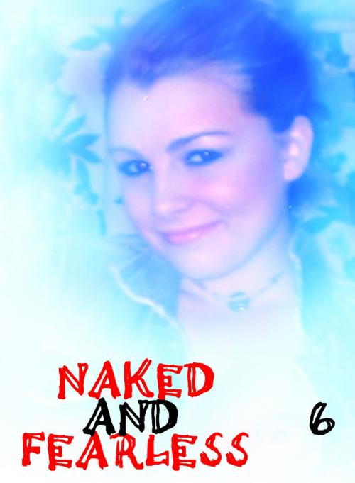 Cover of the book Naked and Fearless - A sexy photo book - Volume 6 by Amanda Caldwell, XXX Books