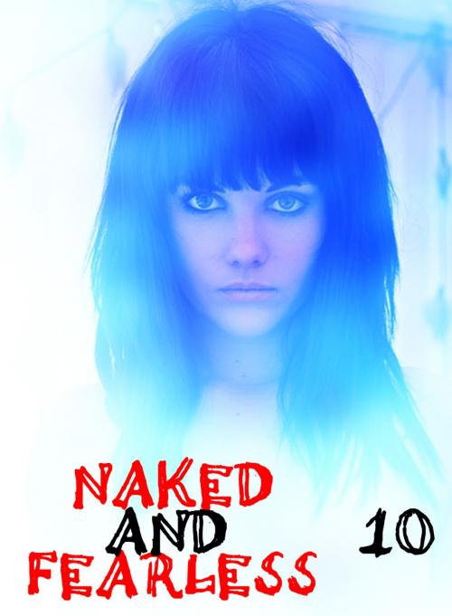 Cover of the book Naked and Fearless - A sexy photo book - Volume 10 by Amanda Caldwell, XXX Books