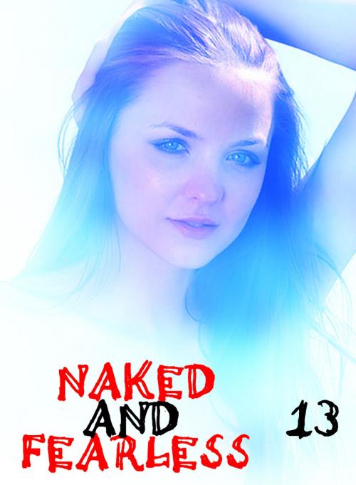 Cover of the book Naked and Fearless - A sexy photo book - Volume 13 by Amanda Caldwell, XXX Books