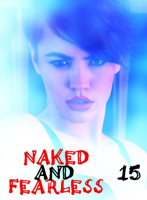 Cover of the book Naked and Fearless - A sexy photo book - Volume 15 by Amanda Caldwell, XXX Books