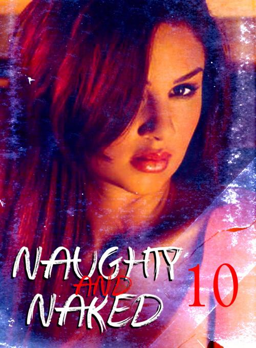 Cover of the book Naughty and Naked - A sexy photo book - Volume 10 by Louise Miller, XXX Books