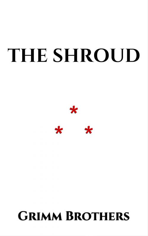 Cover of the book The Shroud by Grimm Brothers, Edition du Phoenix d'Or