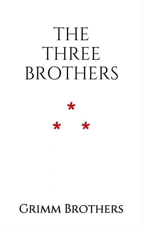 Cover of the book The Three Brothers by Grimm Brothers, Edition du Phoenix d'Or