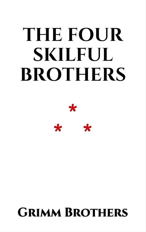 Cover of the book The Four Skilful Brothers by Grimm Brothers, Edition du Phoenix d'Or