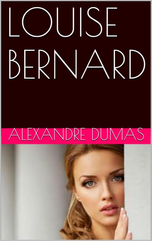 Cover of the book LOUISE BERNARD by ALEXANDRE DUMAS, NA
