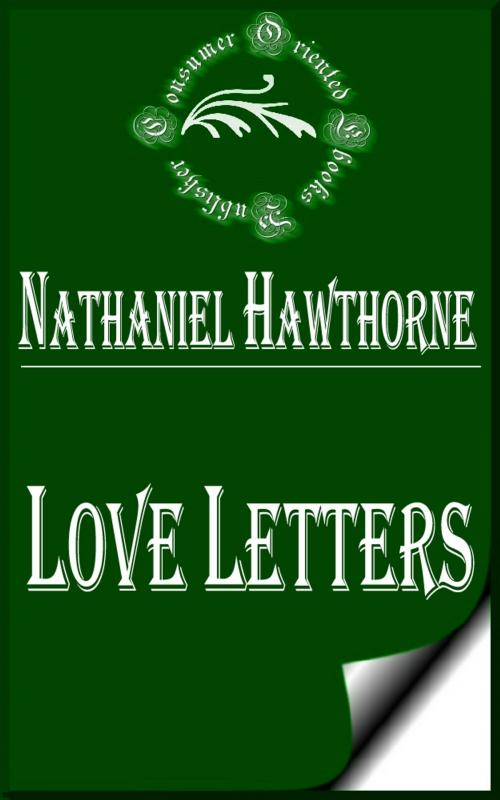 Cover of the book Love Letters of Nathaniel Hawthorne (Complete) by Nathaniel Hawthorne, Consumer Oriented Ebooks Publisher