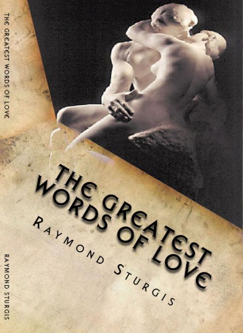 Cover of the book The Greatest Words of Love by Raymond Sturgis, Raymond Sturgis Publications
