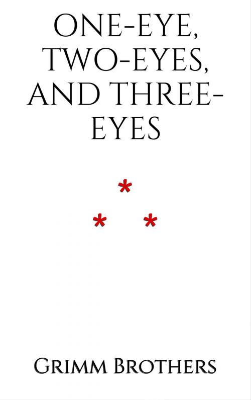 Cover of the book One-Eye, Two-Eyes, and Three-Eyes by Grimm Brothers, Edition du Phoenix d'Or