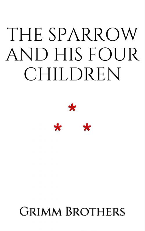 Cover of the book The Sparrow and his Four Children by Grimm Brothers, Edition du Phoenix d'Or
