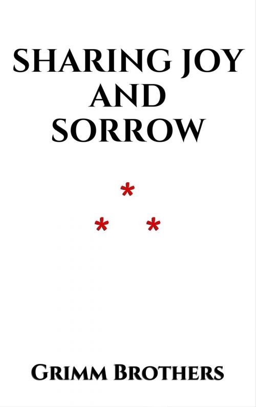 Cover of the book Sharing Joy and Sorrow by Grimm Brothers, Edition du Phoenix d'Or