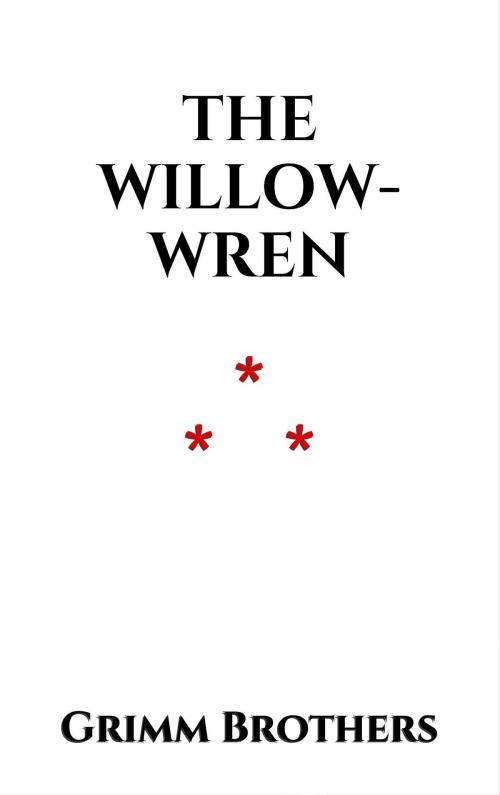 Cover of the book The Willow-Wren by Grimm Brothers, Edition du Phoenix d'Or