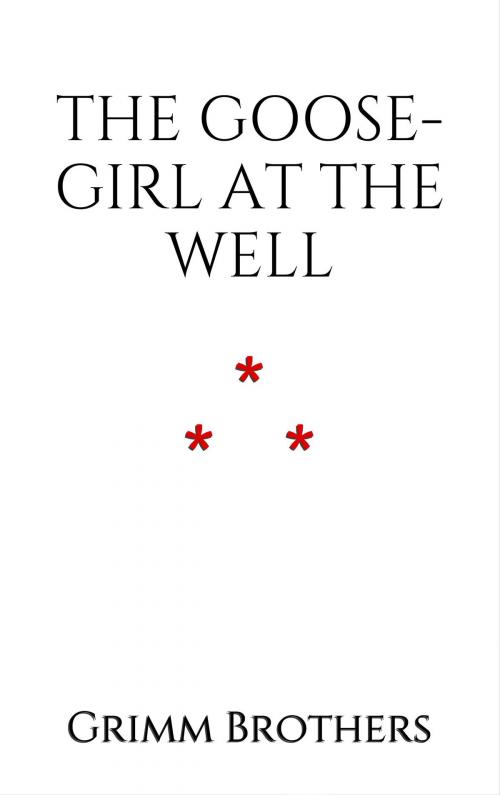 Cover of the book The Goose-Girl at the Well by Grimm Brothers, Edition du Phoenix d'Or