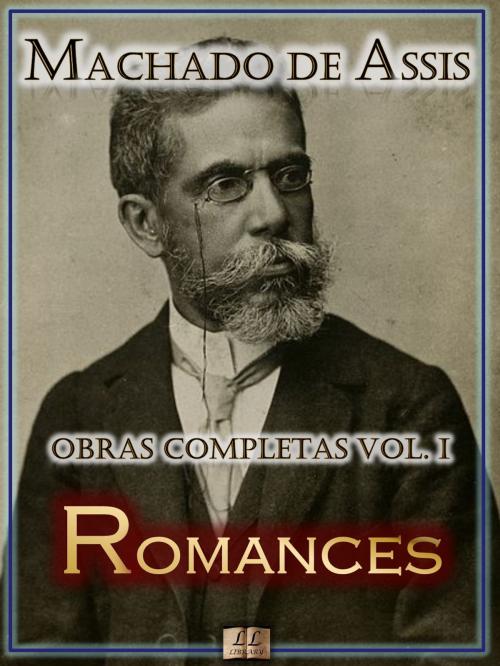 Cover of the book Romances de Machado de Assis - Dom Casmurro, Brás Cubas, Quincas Borba e mais by Machado de Assis, LL Library