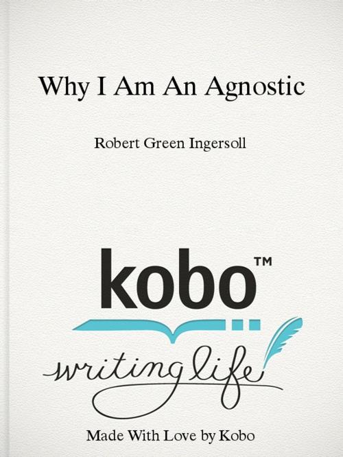Cover of the book Why I Am An Agnostic by Robert Green Ingersoll, True North