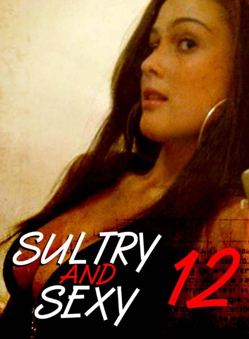 Cover of the book Sultry and Sexy - An erotic photo book - Volume 12 by Carmen Colbert, XXX Books