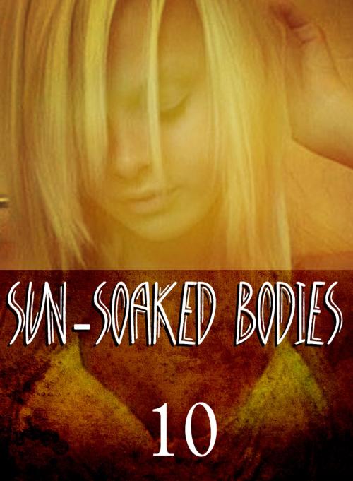Cover of the book Sun-Soaked Bodies - An erotic photo book - Volume 10 by Janet Lee, XXX Books