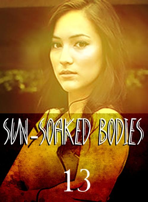 Cover of the book Sun-Soaked Bodies - An erotic photo book - Volume 13 by Janet Lee, XXX Books