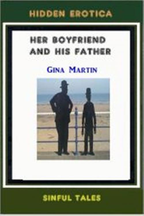 Cover of the book Her Boyfriend and His Father by Gina Martin, Green Bird Erotica