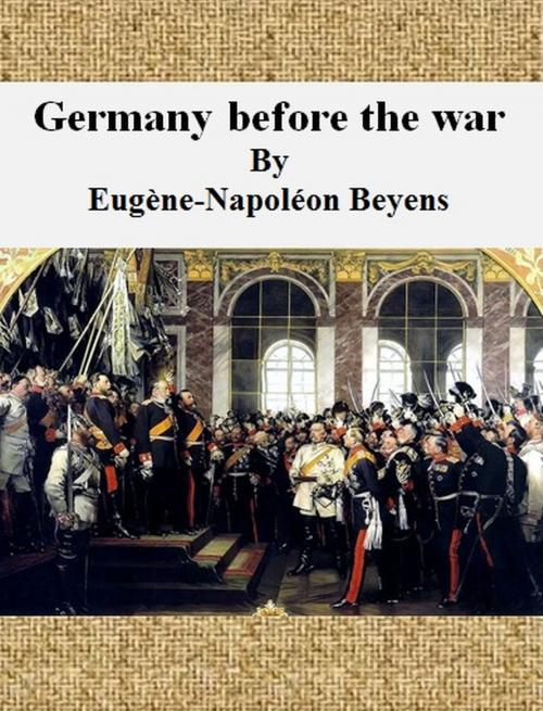 Cover of the book Germany before the war by Eugène-Napoléon Beyens, cbook6556
