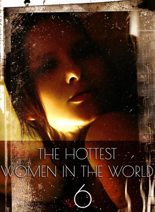 Cover of the book The Hottest Women In The World - A sexy photo book - Volume 6 by Michelle Ducard, XXX Books