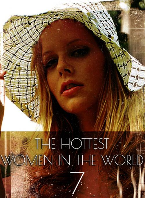 Cover of the book The Hottest Women In The World - A sexy photo book - Volume 7 by Michelle Ducard, XXX Books