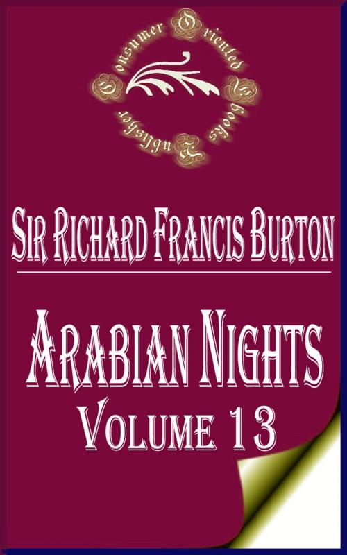 Cover of the book Arabian Nights (Volume 13) by Sir Richard Francis Burton, Consumer Oriented Ebooks Publisher