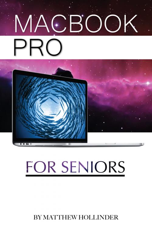 Cover of the book MacBook Pro: For Seniors by Matthew Hollinder, Conceptual Kings