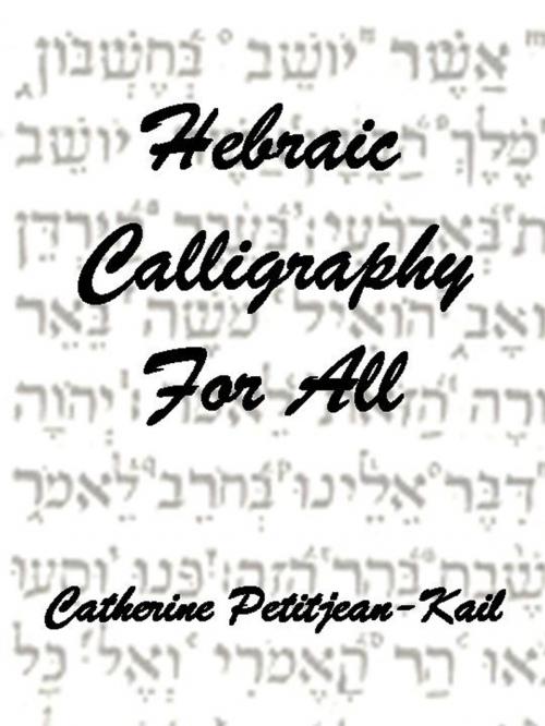 Cover of the book Hebraic Calligraphy by Catherine Petitjean-Kail, CPK