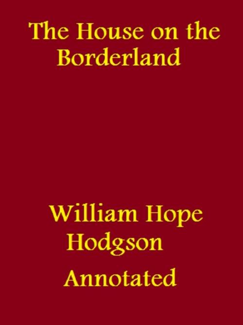Cover of the book The House on the Borderland (Annotated) by William Hope Hodgson, Bronson Tweed Publishing