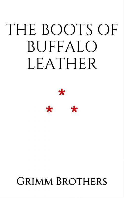Cover of the book The Boots of Buffalo Leather by Grimm Brothers, Edition du Phoenix d'Or