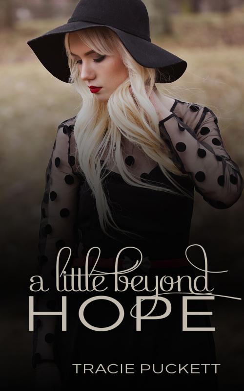 Cover of the book A Little Beyond Hope by Tracie Puckett, Tracie Puckett