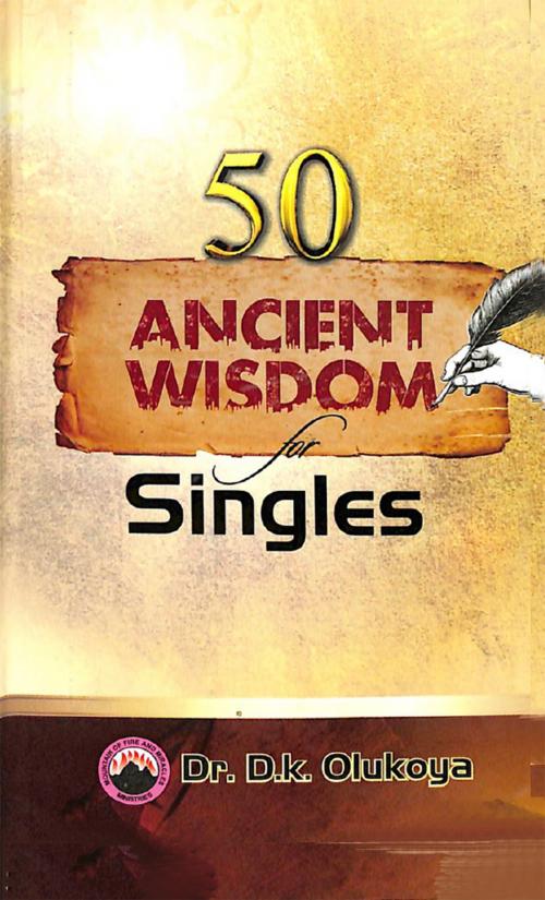 Cover of the book 50 Ancient Wisdom for Singles by Dr. D. K. Olukoya, Mountain of Fire and Miracles Ministries