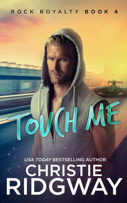 Cover of the book Touch Me (Rock Royalty Book 4) by Christie Ridgway, Christie Ridgway