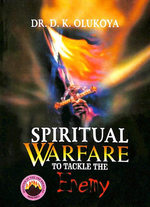 Cover of the book Spiritual Warfare To Tackle The Enemy by Dr. D. K. Olukoya, Mountain of Fire and Miracles Ministries