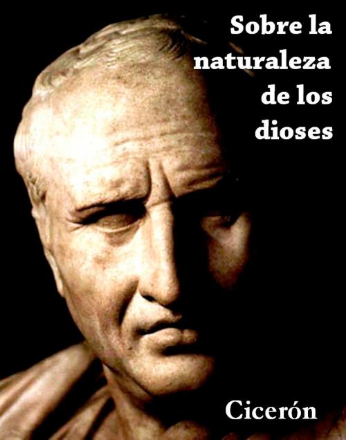 Cover of the book Sobre la Naturaleza de los Dioses by Cicerón, Miguel Marietan