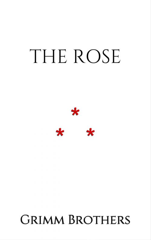 Cover of the book The Rose by Grimm Brothers, Edition du Phoenix d'Or